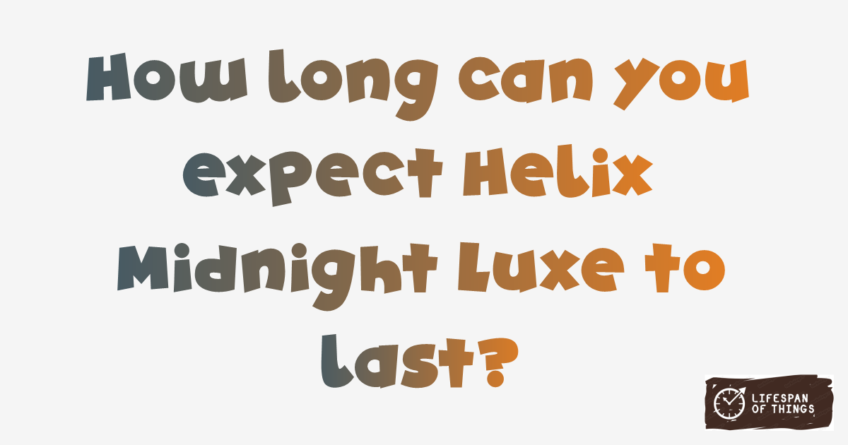 Lifespan of Helix Midnight Luxe