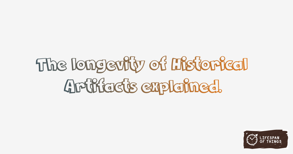 Lifespan of Historical Artifacts