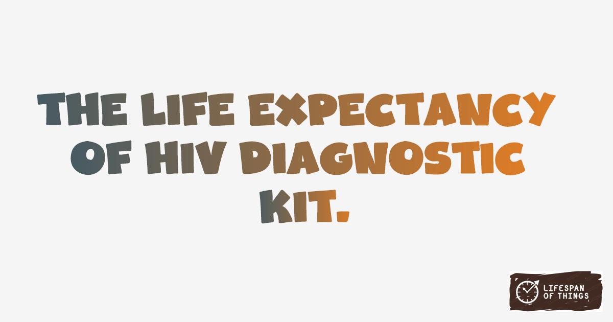 Lifespan of HIV Diagnostic Kit