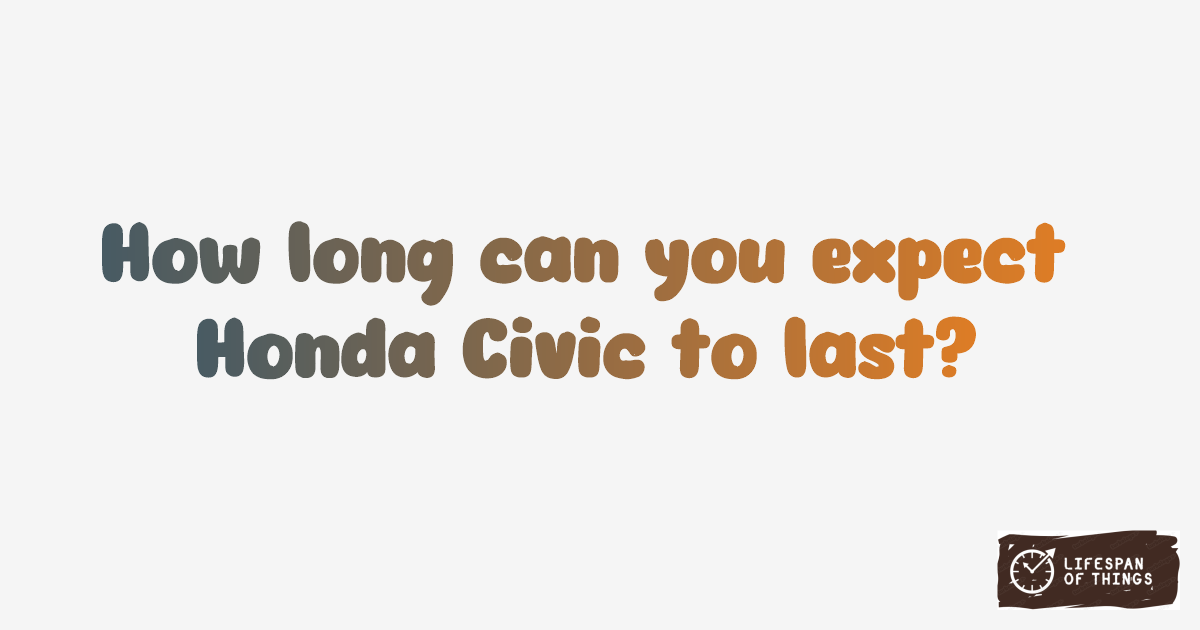 Lifespan of Honda Civic