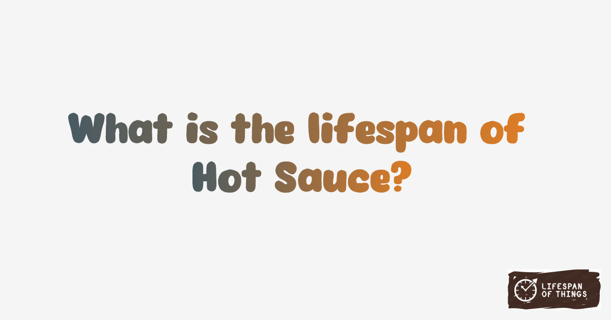Lifespan of Hot Sauce
