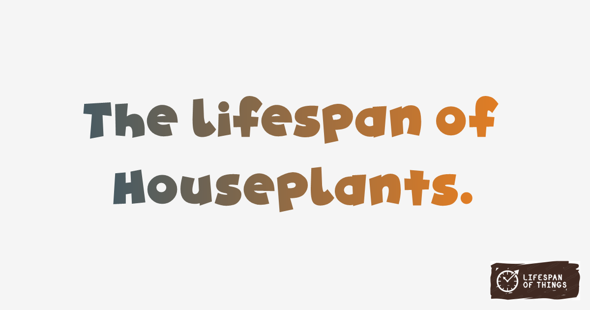 Lifespan of Houseplants