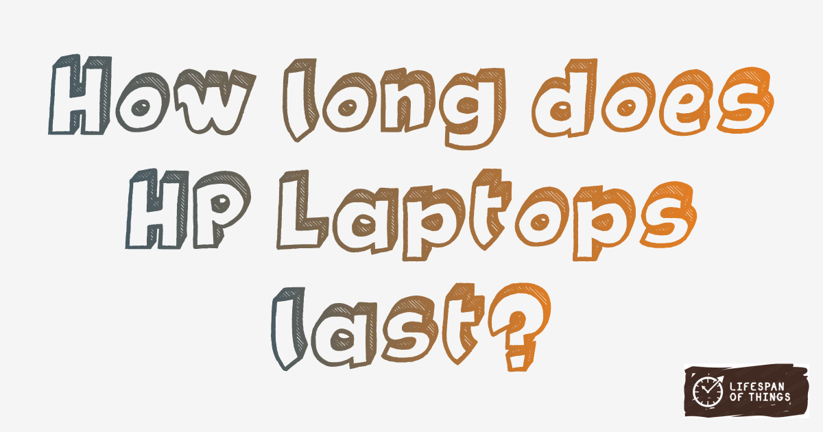 Lifespan of HP Laptops
