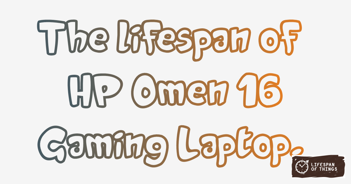 Lifespan of HP Omen 16 Gaming Laptop