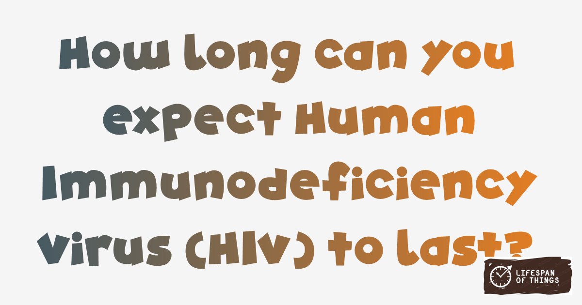 Lifespan of Human Immunodeficiency Virus (HIV)