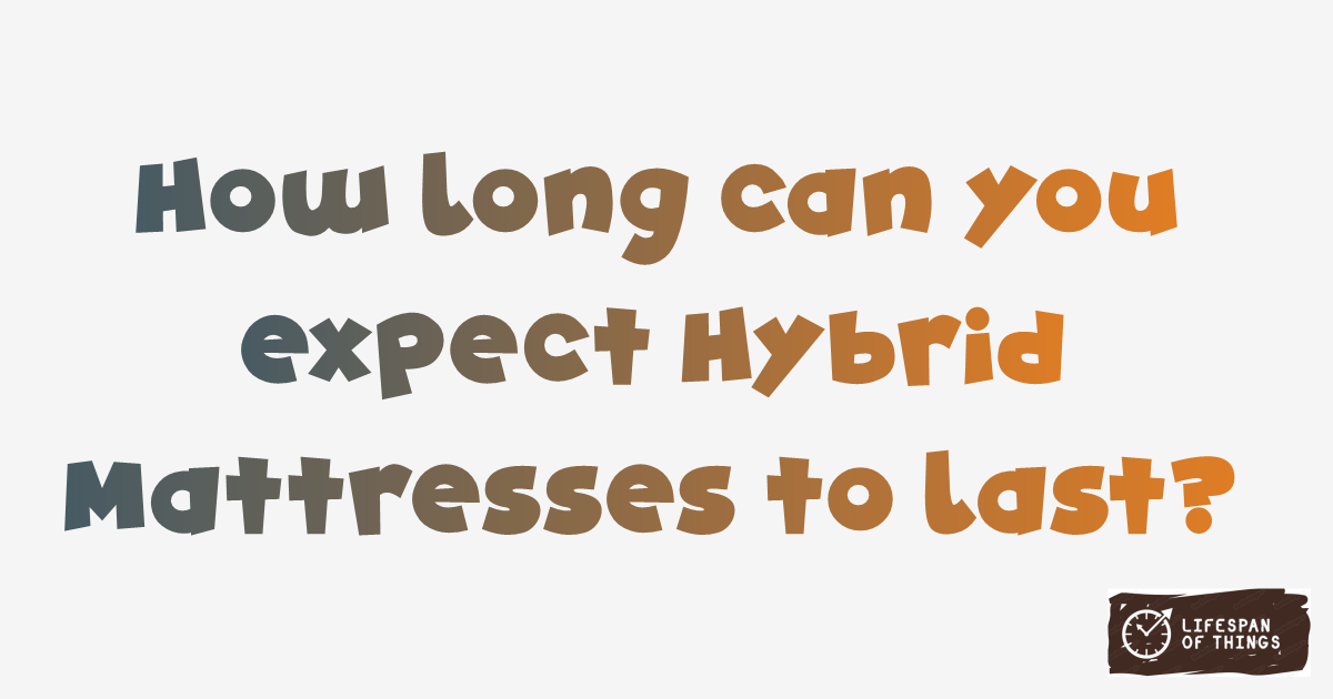 Lifespan of Hybrid Mattresses