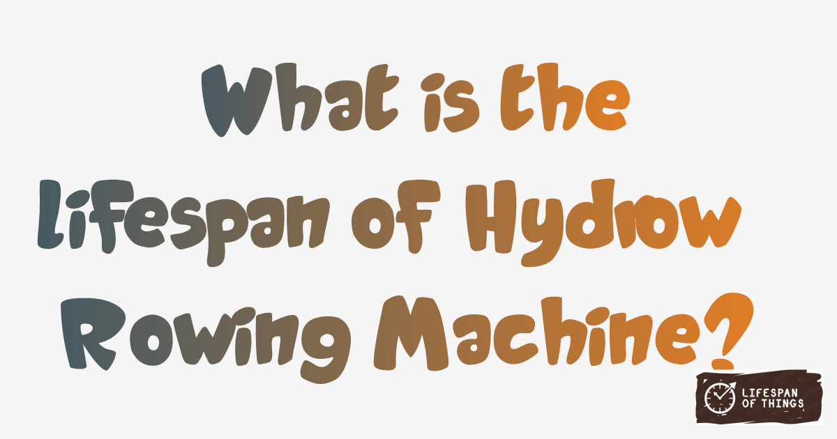 Lifespan of Hydrow Rowing Machine