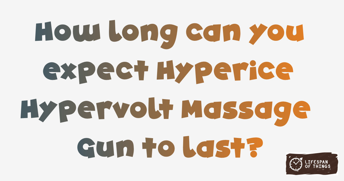 Lifespan of Hyperice Hypervolt Massage Gun