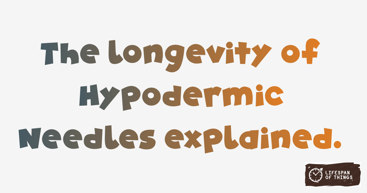 Lifespan of Hypodermic Needles