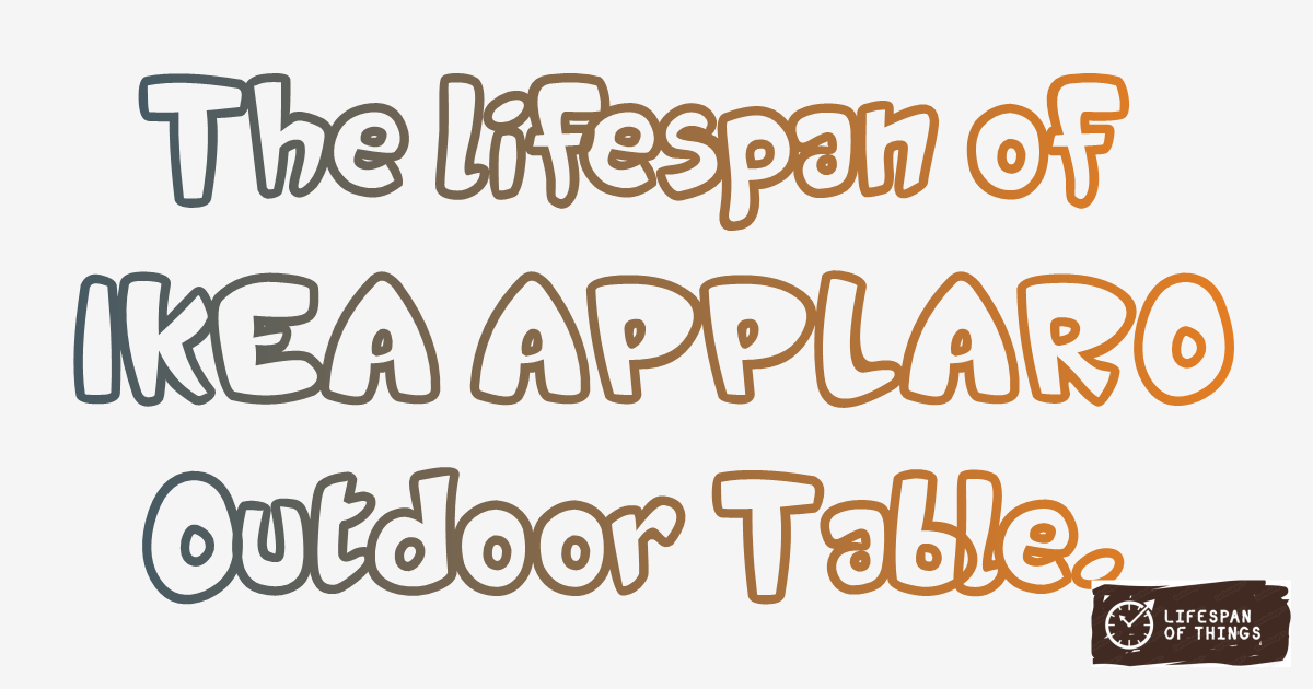 Lifespan of IKEA APPLARO Outdoor Table