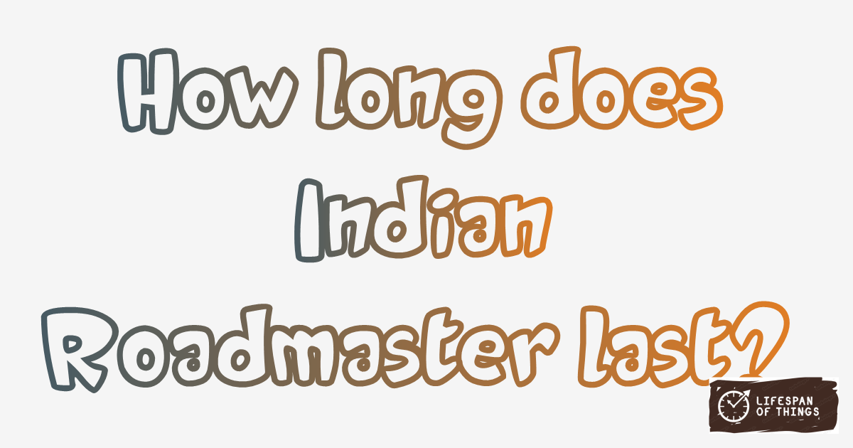 Lifespan of Indian Roadmaster