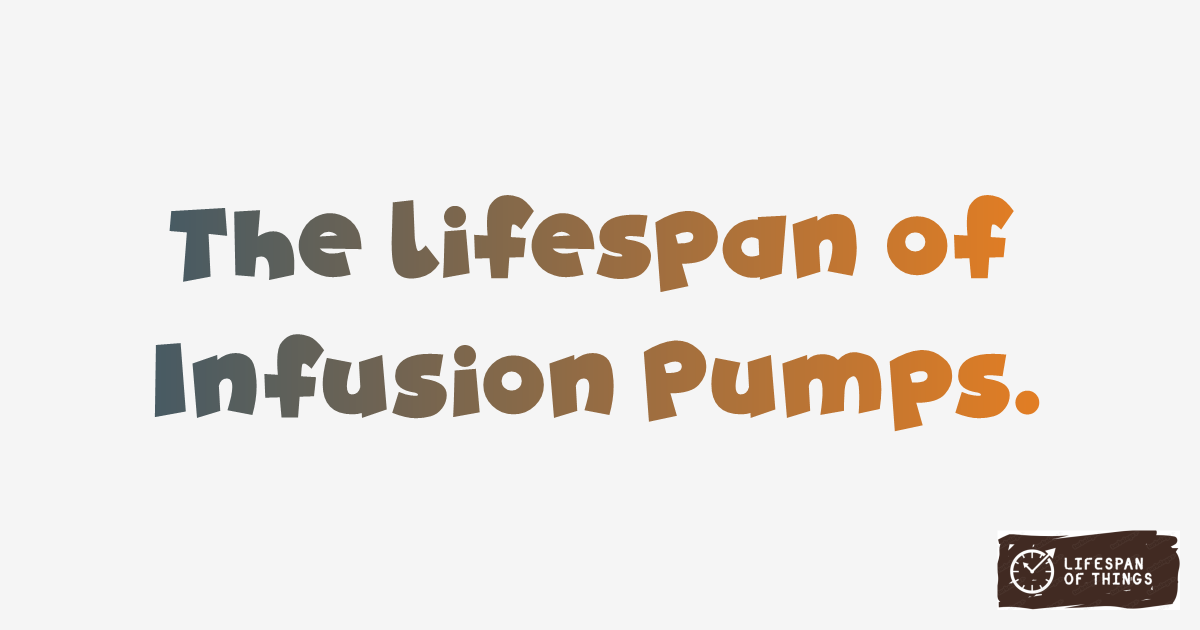 Lifespan of Infusion Pumps