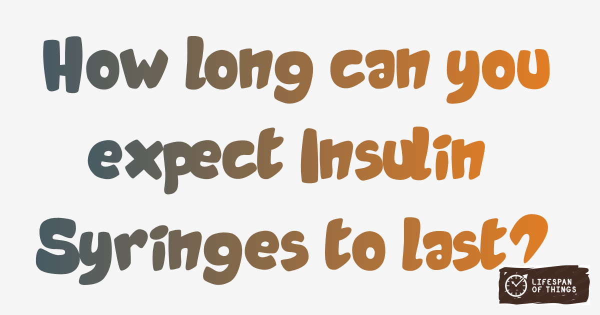Lifespan of Insulin Syringes