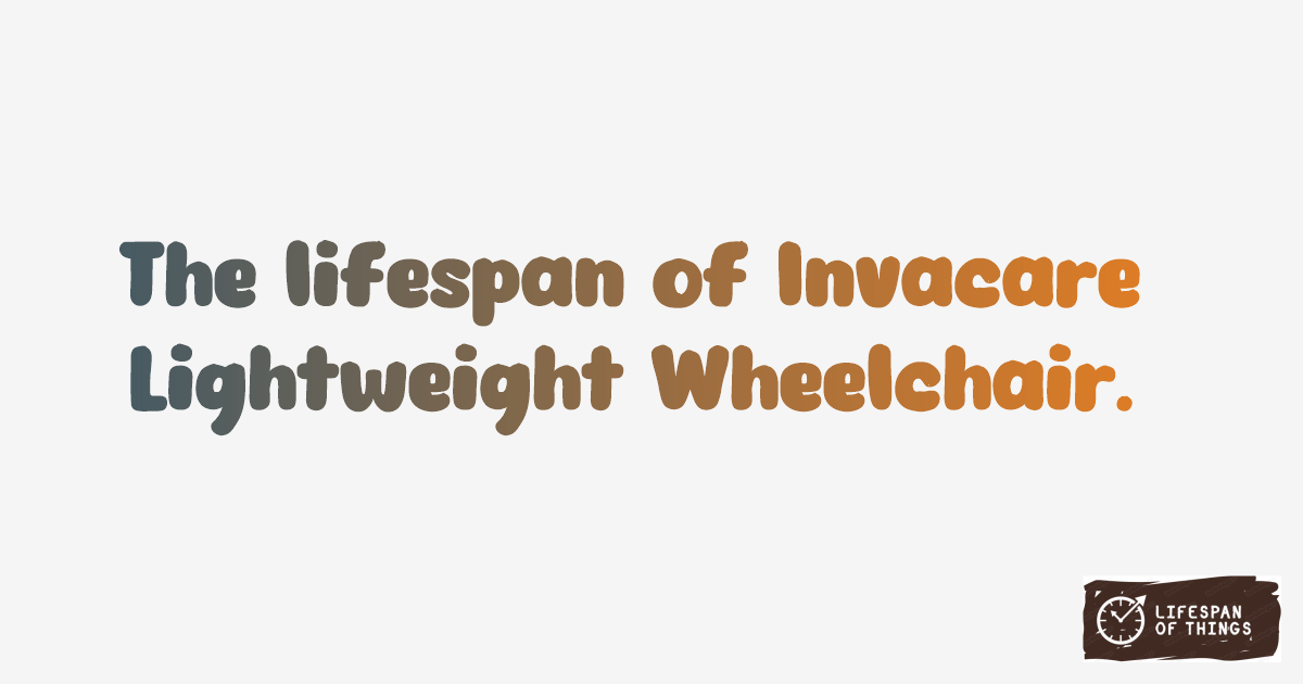 Lifespan of Invacare Lightweight Wheelchair