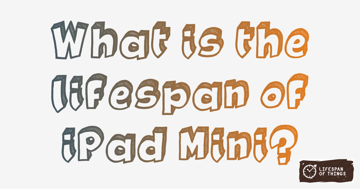 Lifespan of iPad Mini