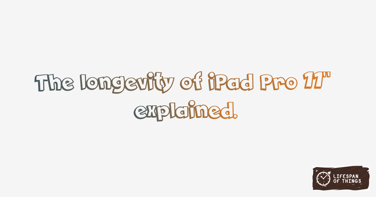 Lifespan of iPad Pro 11"