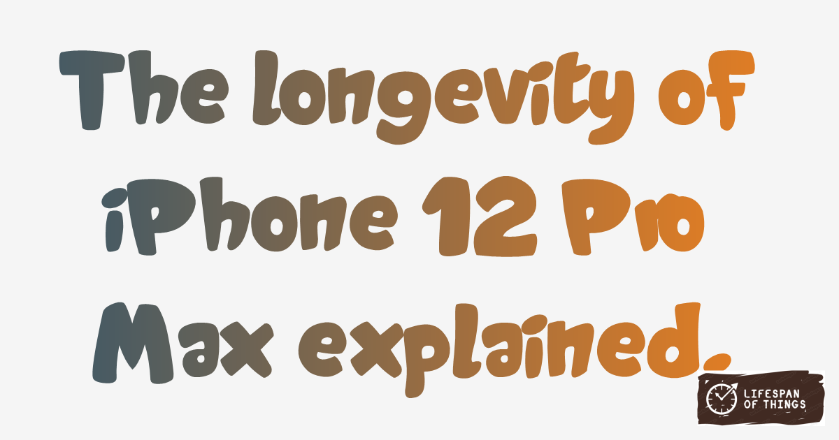 Lifespan of iPhone 12 Pro Max