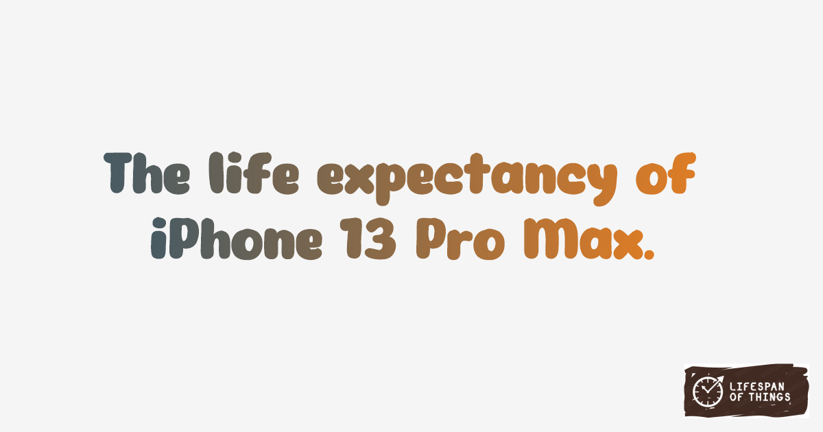 Lifespan of iPhone 13 Pro Max