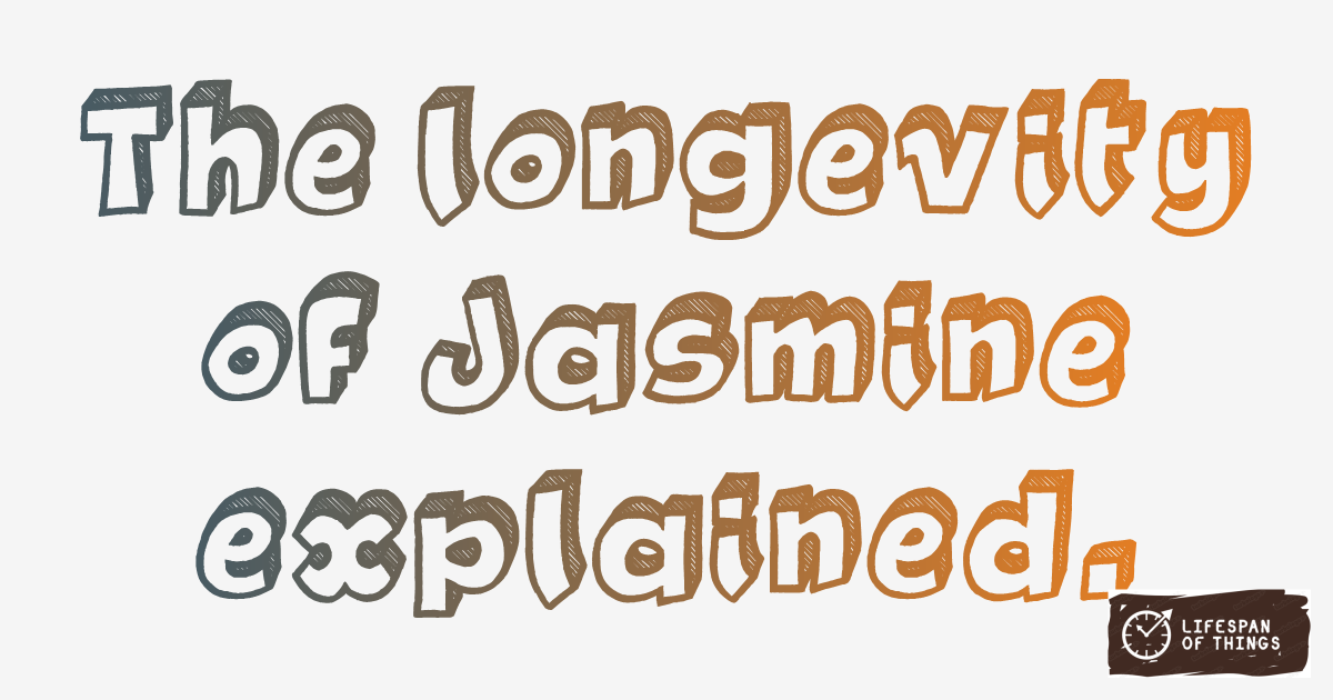 Lifespan of Jasmine