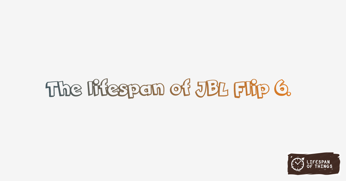 Lifespan of JBL Flip 6