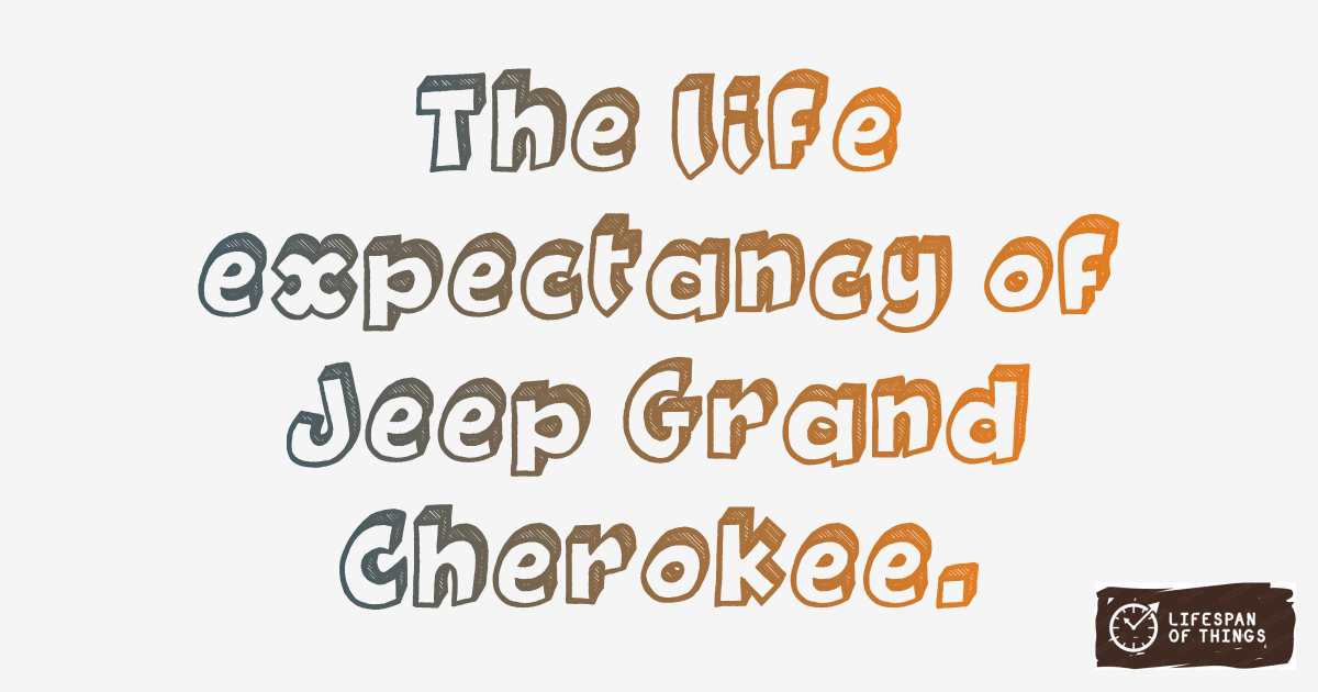 Lifespan of Jeep Grand Cherokee