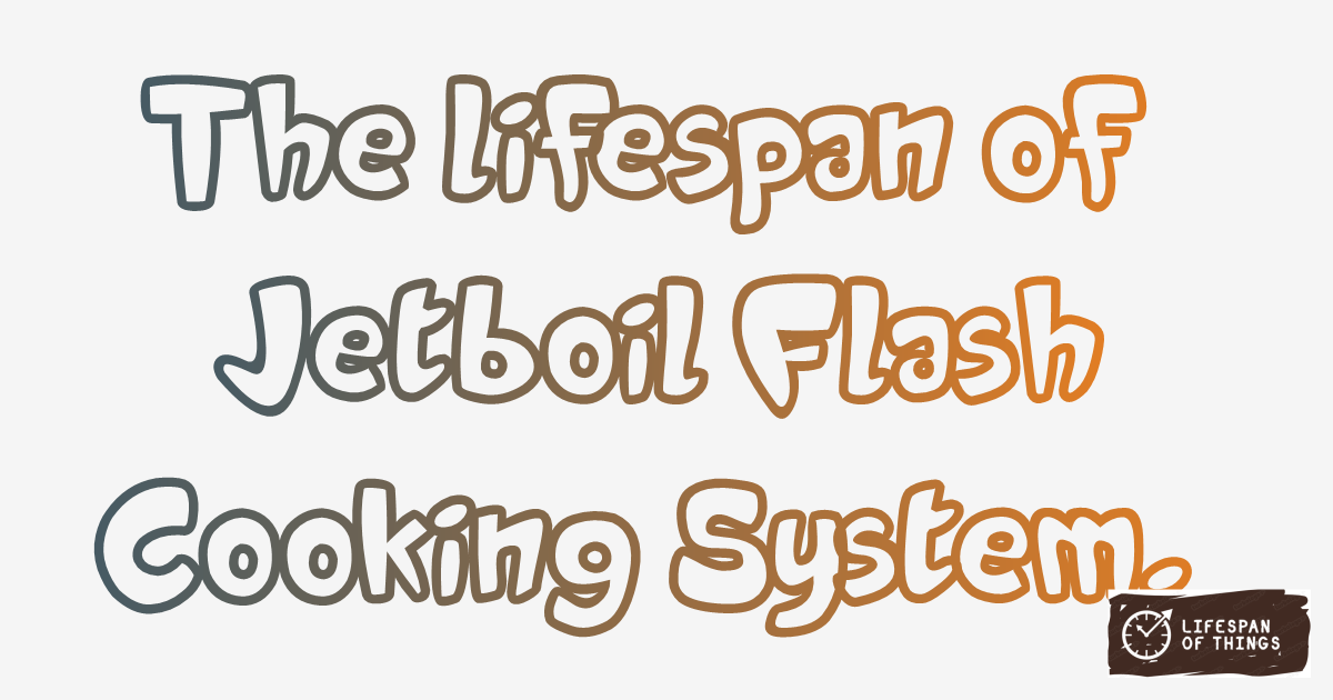 Lifespan of Jetboil Flash Cooking System