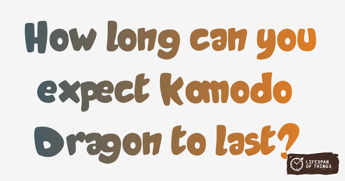 Lifespan of Komodo Dragon
