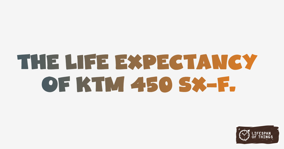 Lifespan of KTM 450 SX-F