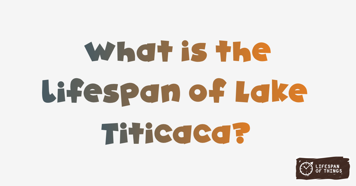 Lifespan of Lake Titicaca