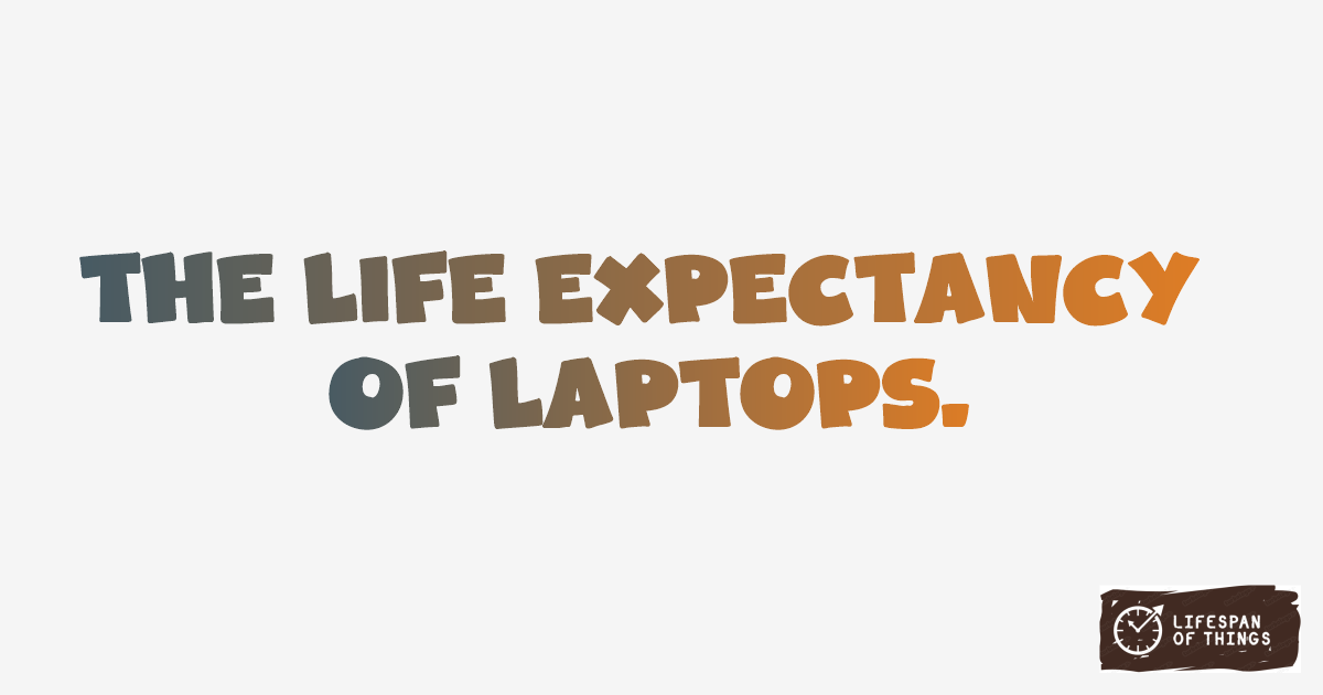 Lifespan of Laptops