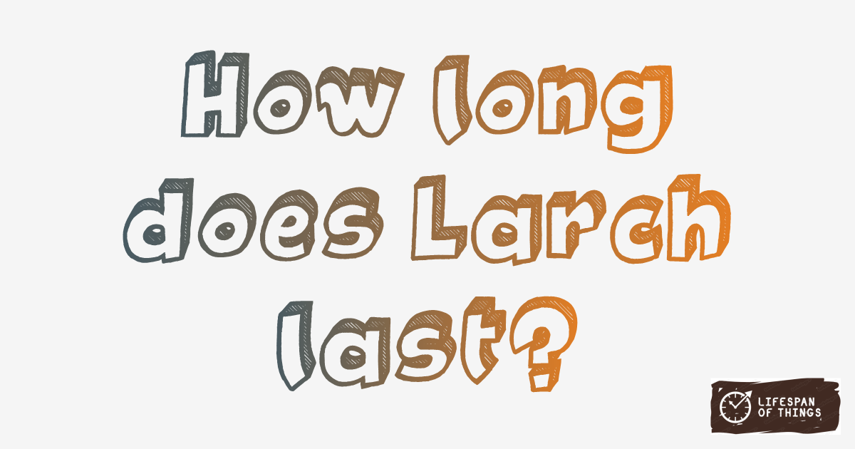 Lifespan of Larch