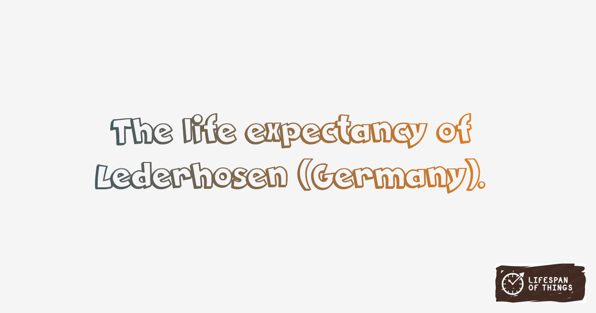 Lifespan of Lederhosen (Germany)