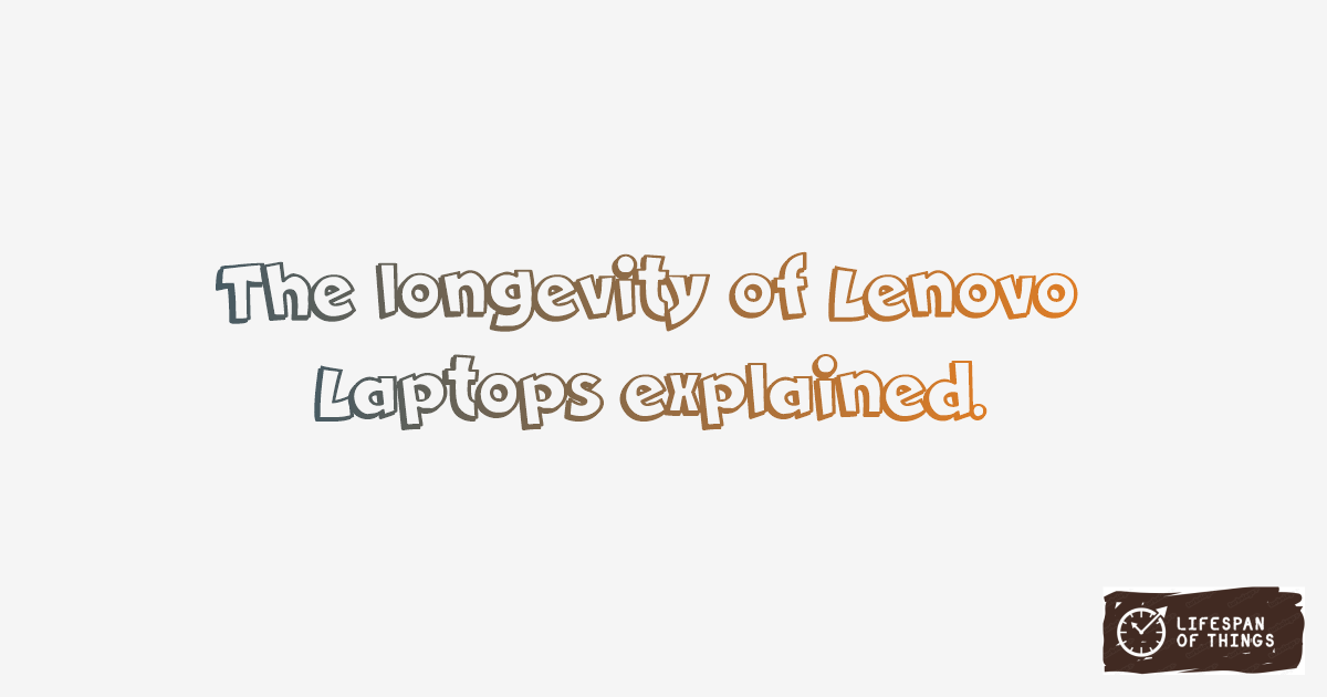 Lifespan of Lenovo Laptops