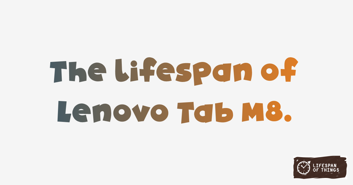 Lifespan of Lenovo Tab M8