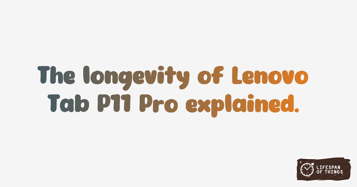 Lifespan of Lenovo Tab P11 Pro