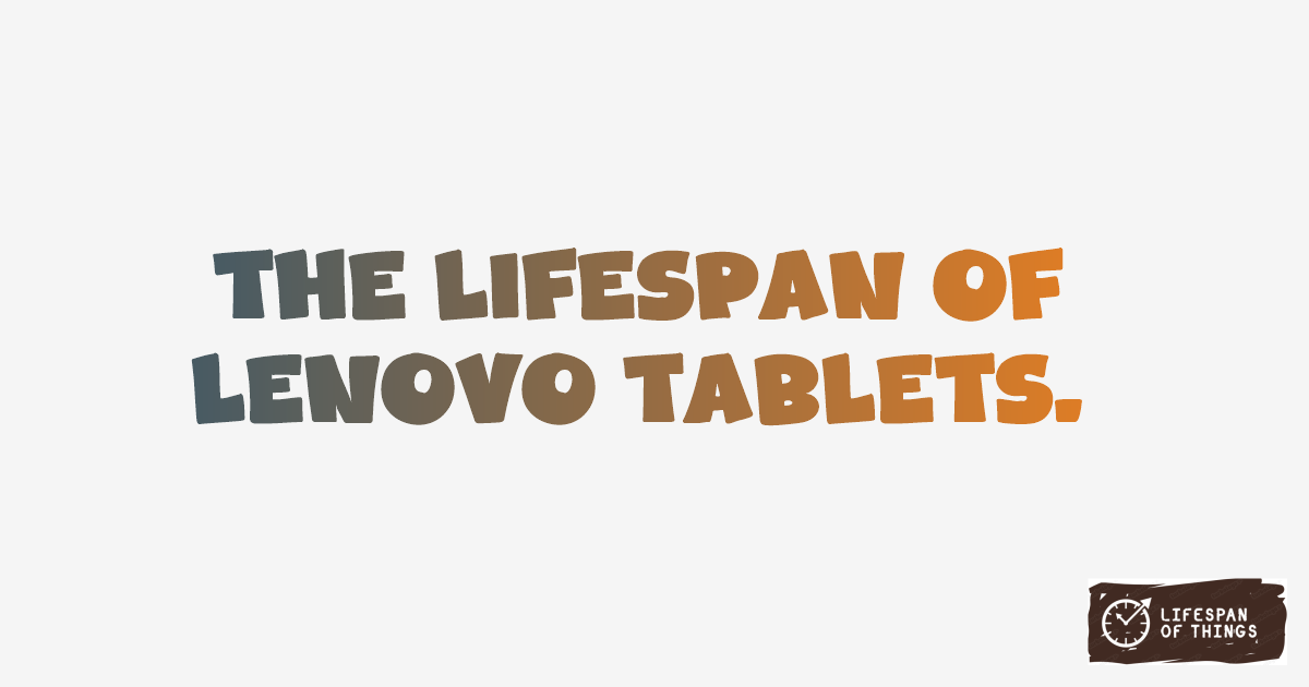 Lifespan of Lenovo Tablets