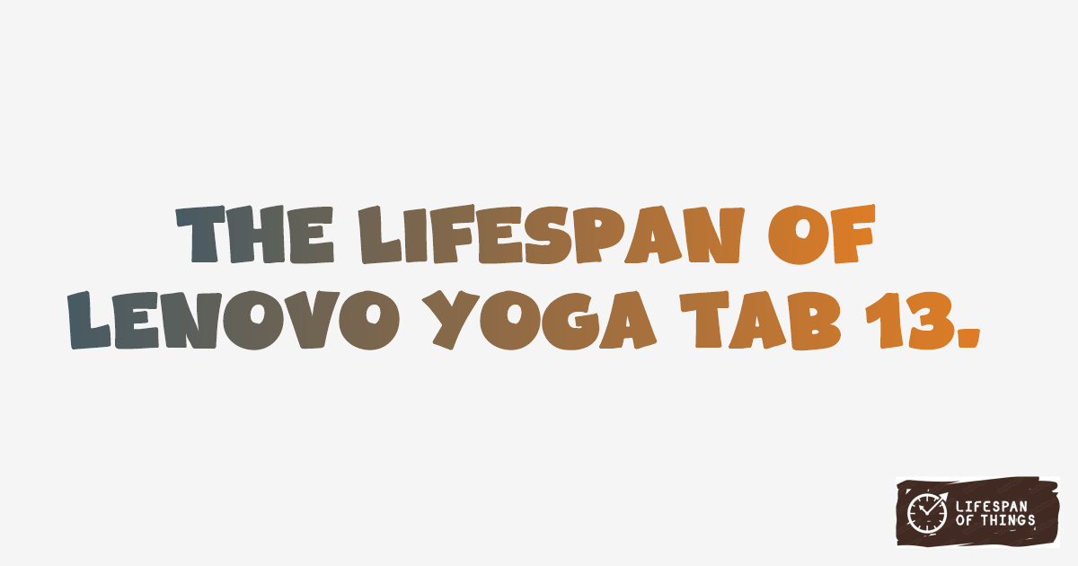 Lifespan of Lenovo Yoga Tab 13