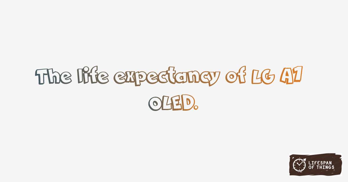 Lifespan of LG A1 OLED