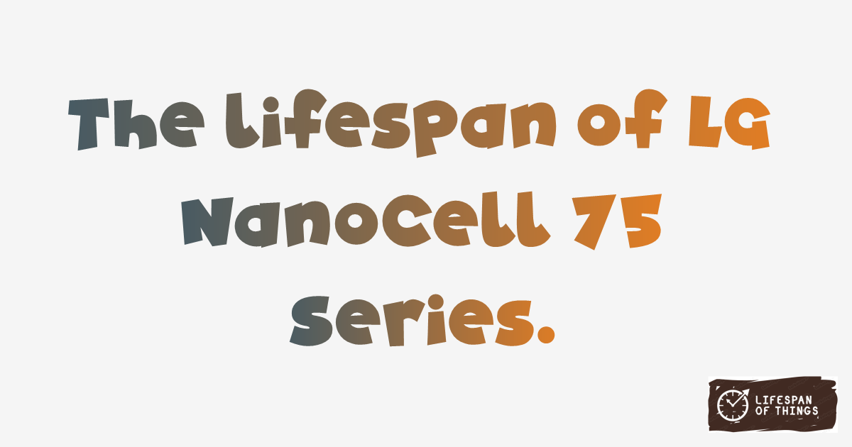 Lifespan of LG NanoCell 75 Series