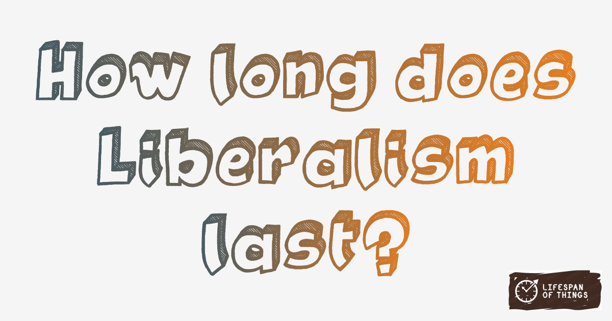 Lifespan of Liberalism