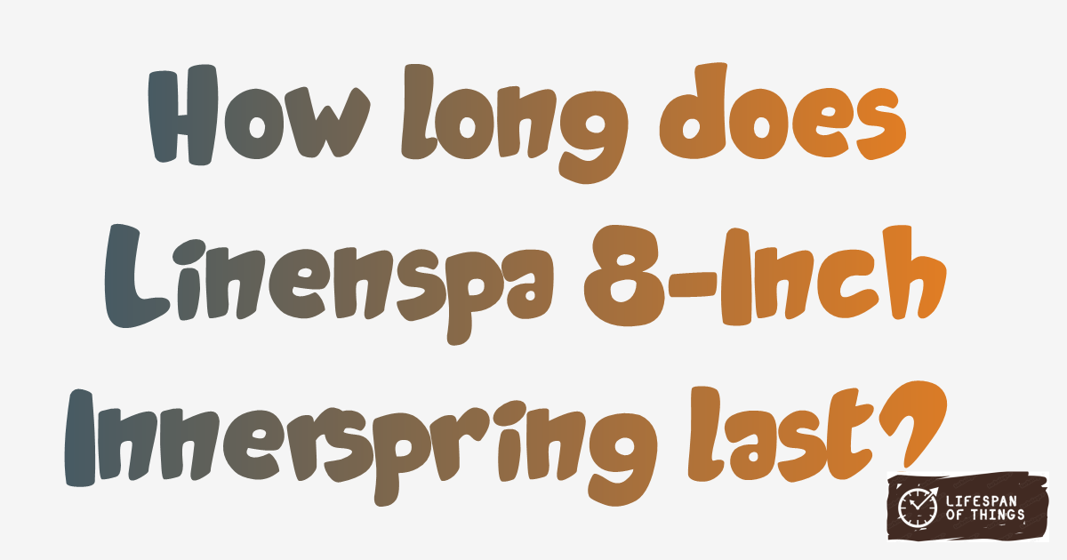 Lifespan of Linenspa 8-Inch Innerspring