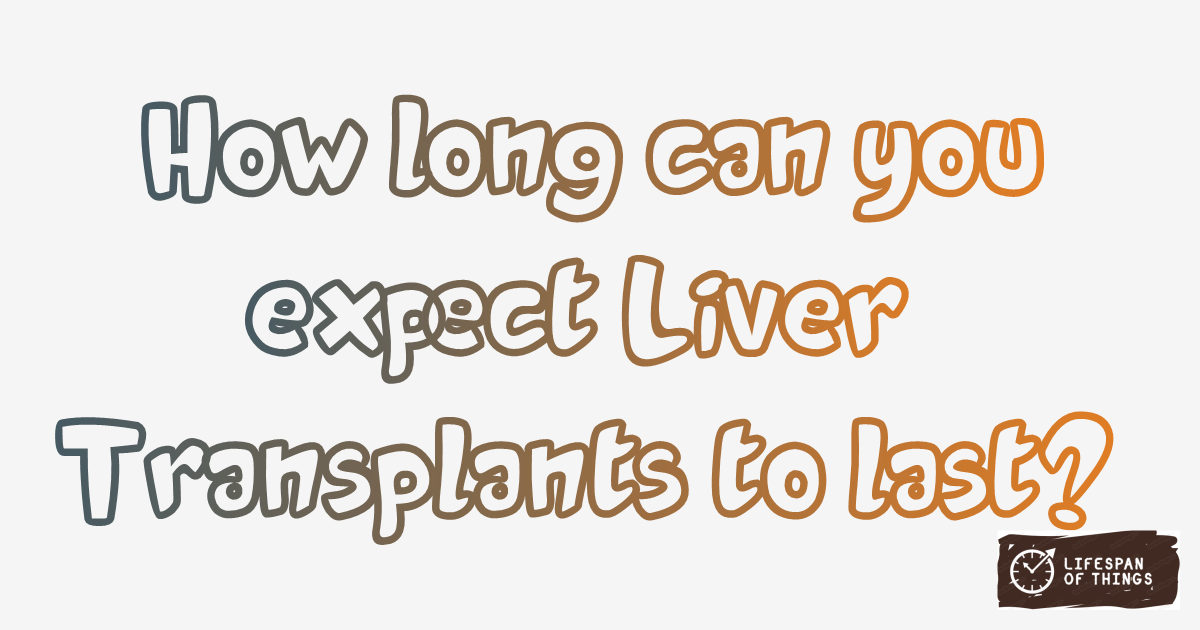 Lifespan of Liver Transplants