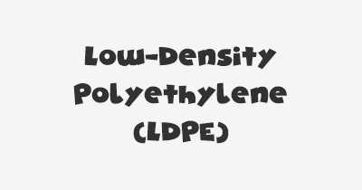 Thumbnail for lifespan of Low-Density Polyethylene (LDPE)