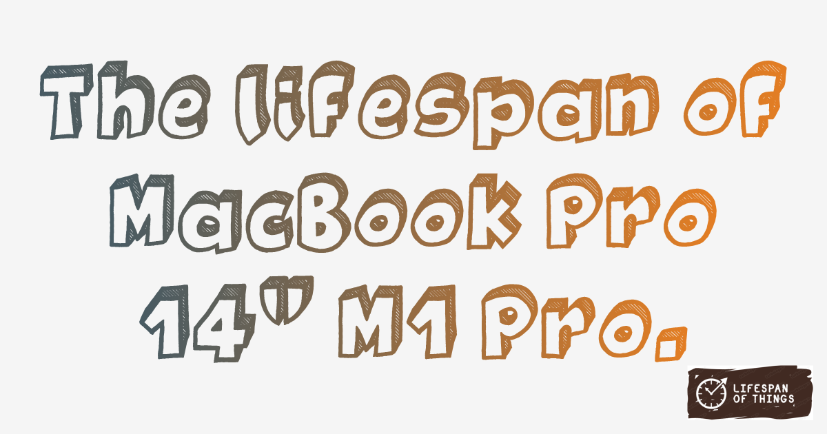 Lifespan of MacBook Pro 14" M1 Pro
