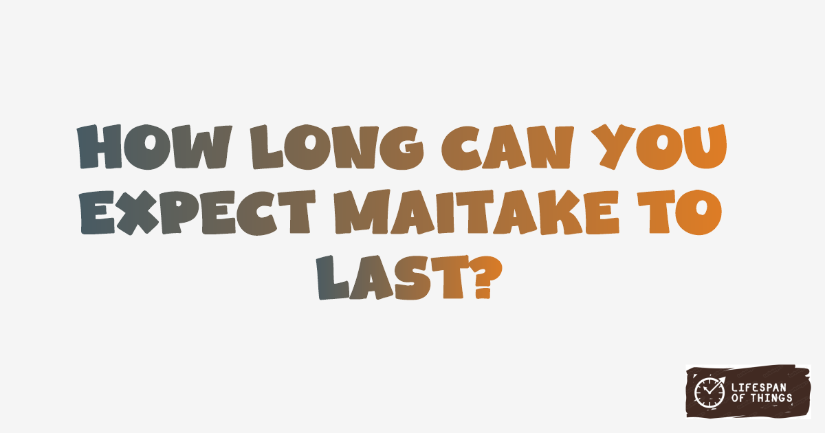 Lifespan of Maitake