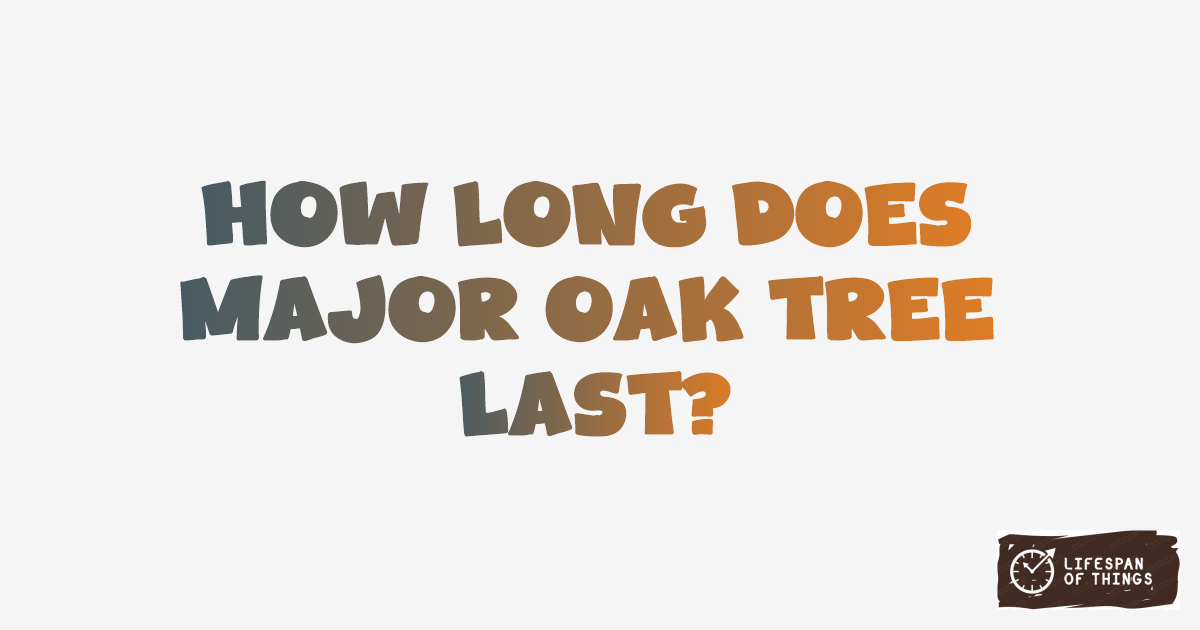 Lifespan of Major Oak Tree