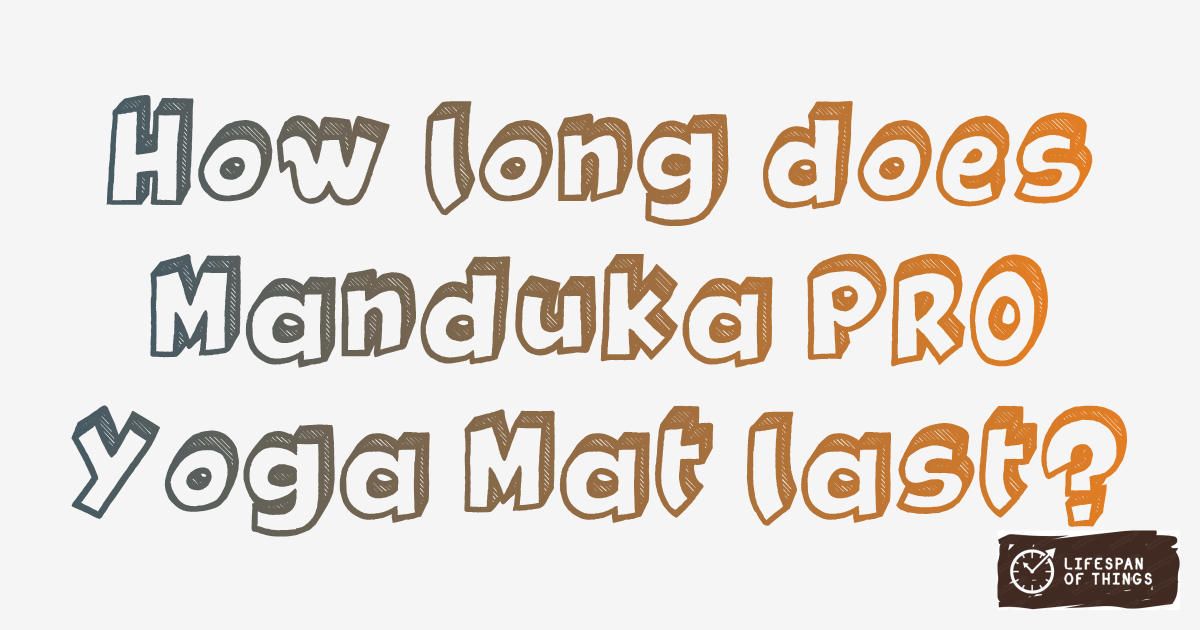 Lifespan of Manduka PRO Yoga Mat