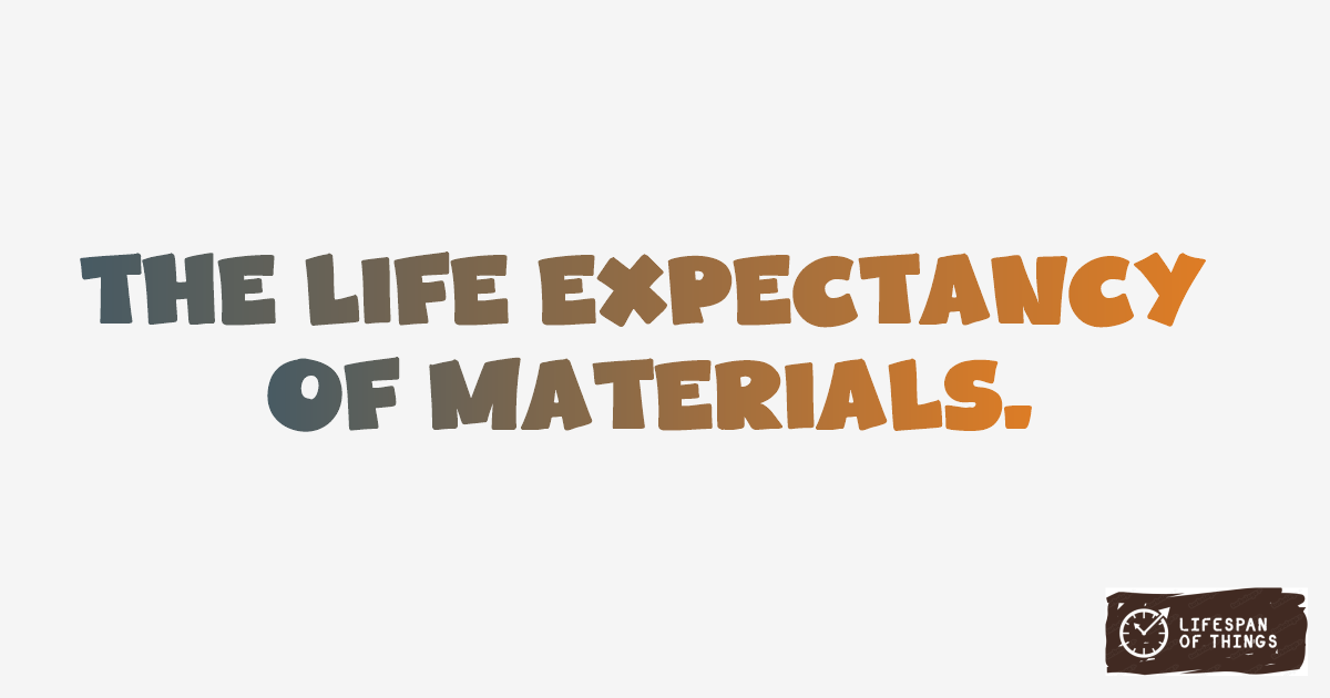 Lifespan of Materials