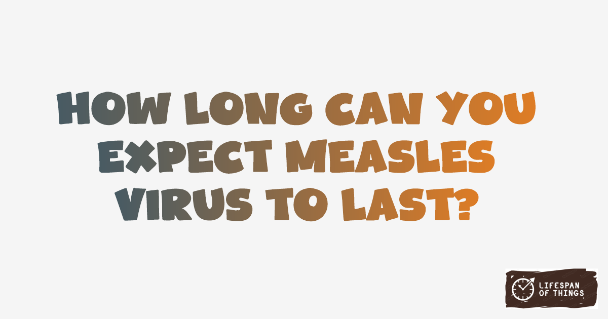 Lifespan of Measles Virus