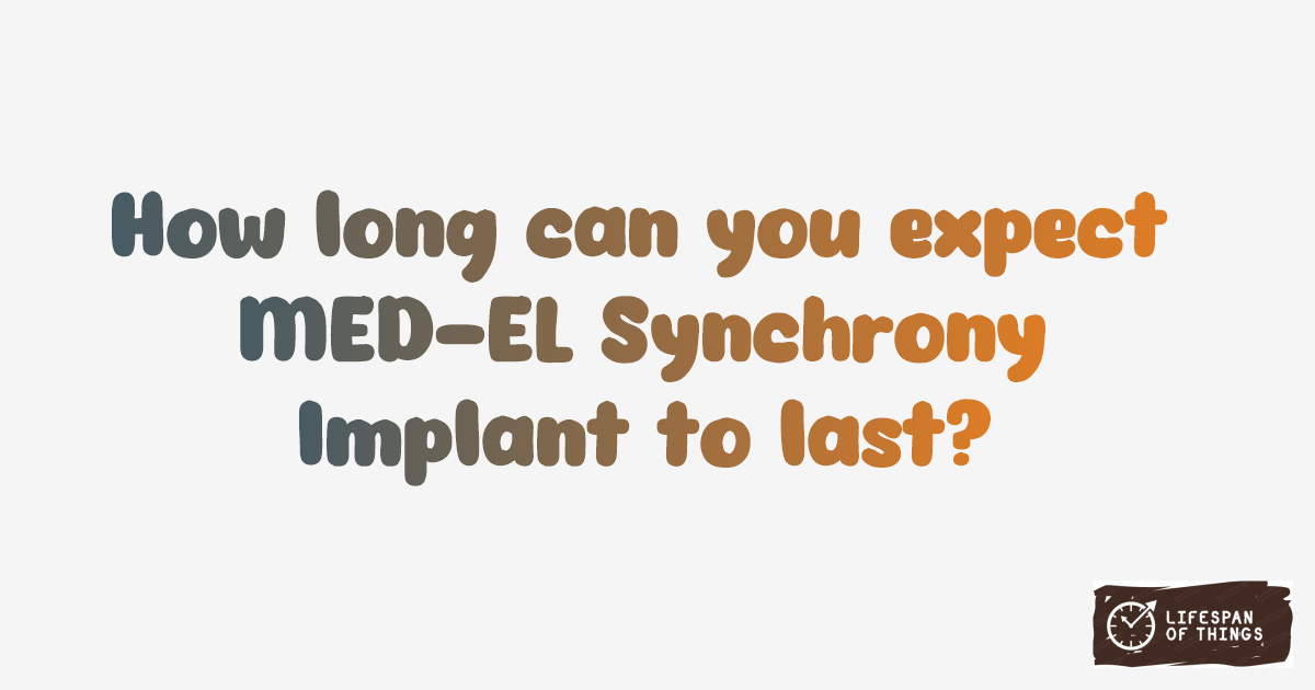 Lifespan of MED-EL Synchrony Implant